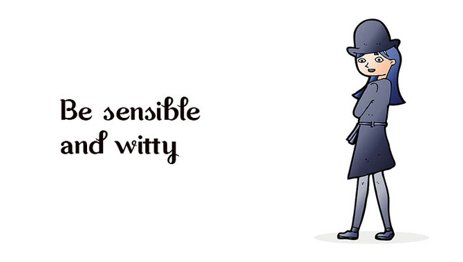 Be Sensible And Witty