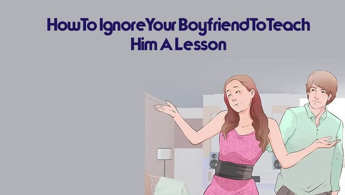 Ways to ignore your boyfriend
