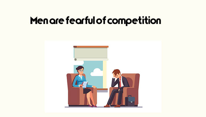 Men Are Fearful Of Competition