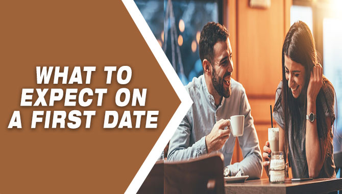What To Expect On A First Date