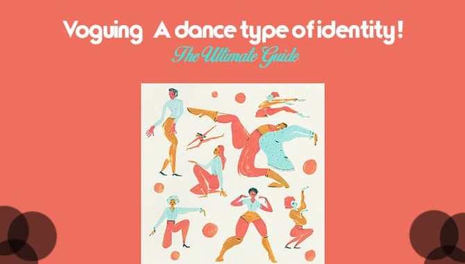 What is Voguing Dance, A Dance Type of Identity.