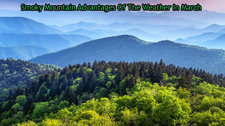 Smoky-Mountain-Advantages-Of-The-Weather-In-March