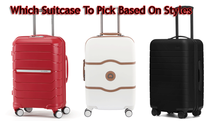 Which-Suitcase-to-Pick-Based-on-Styles