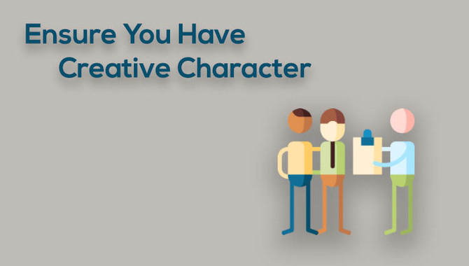 Ensure You Have Creative Character
