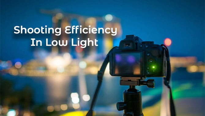 Shooting Efficiency In Low Light