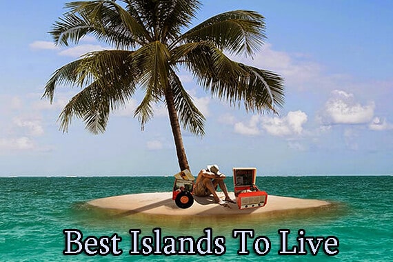 Best Islands To Live On
