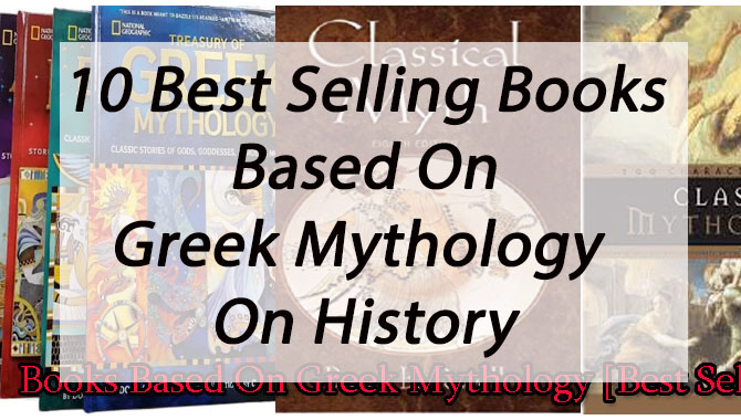 10 Best Selling Books Based On Greek Mythology On History