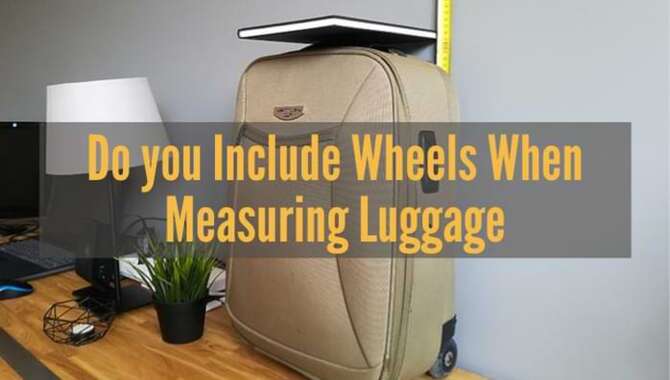 Do You Include Wheels When Measuring Luggage