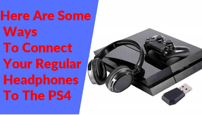 Here Are Some Ways To Connect Your Regular Headphones To The PS4