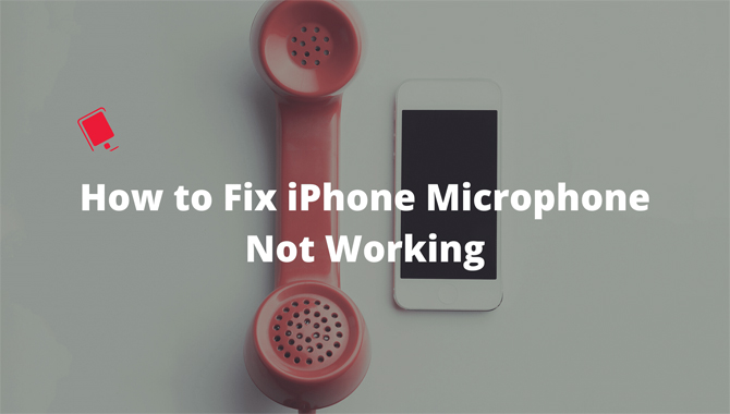 How To Solve The Problem Of Your iPhone’s Microphone