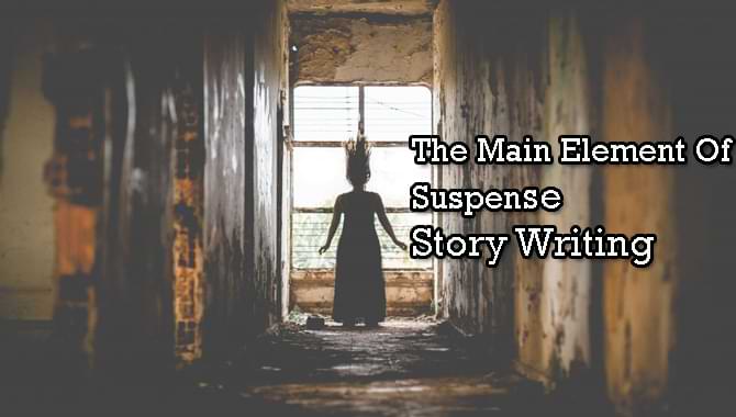 The main element of suspense story writing