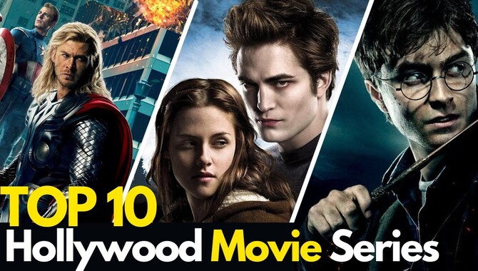 Top 10 Best Hollywood Movie Series You Should Watch - Follow The Steps 