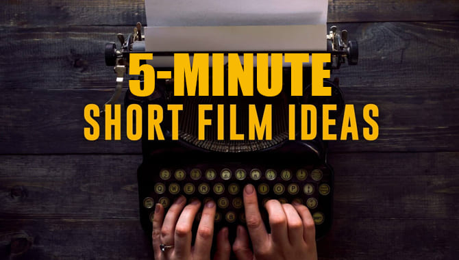 5-Minute Short Film Ideas
