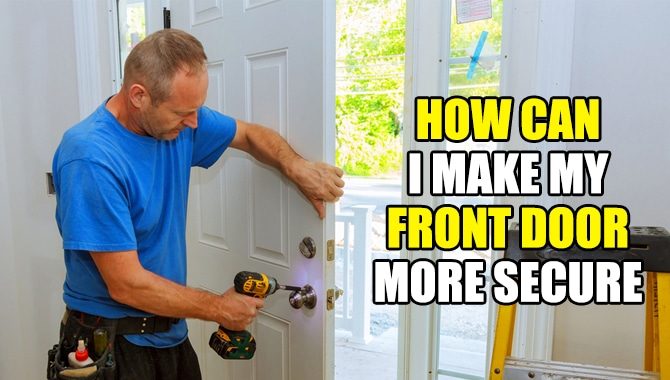  How Can I Make My Front Door More Secure