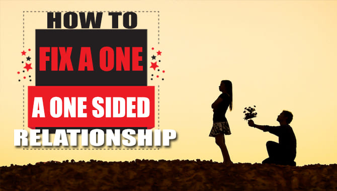 How To Fix A One Sided Relationship