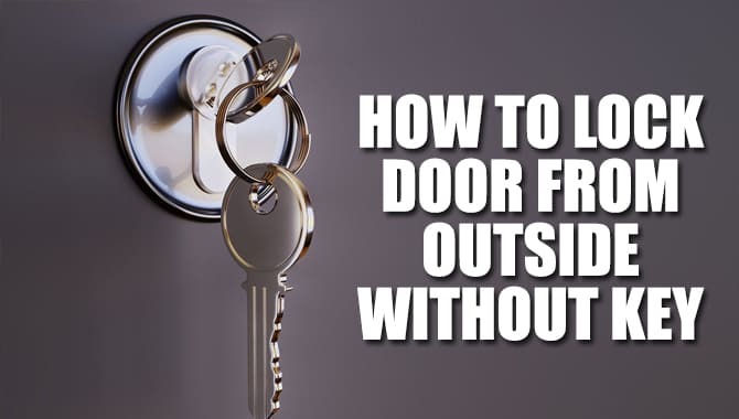 How To Lock Door From Outside Without Key