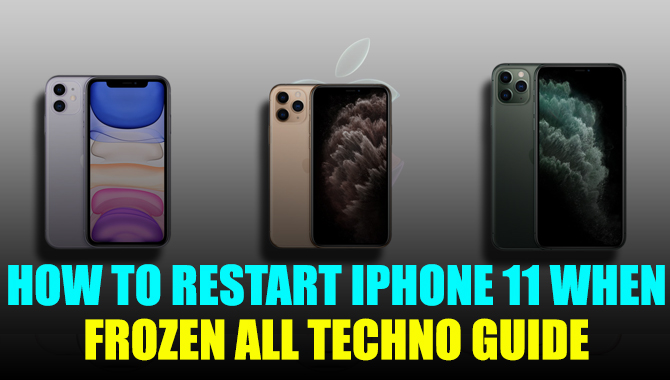 How To Restart iPhone 11 When Frozen All Techno Guide