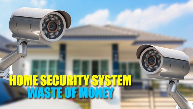 Is Home Security System Waste Of Money