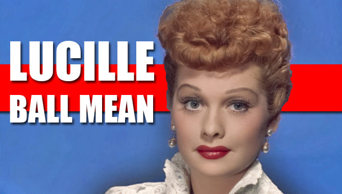 Lucille Ball Mean