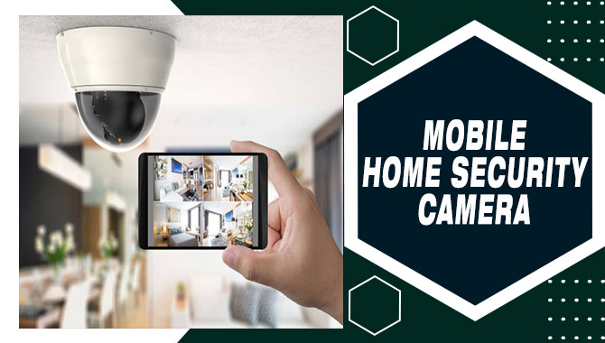 Mobile Home Security Camera