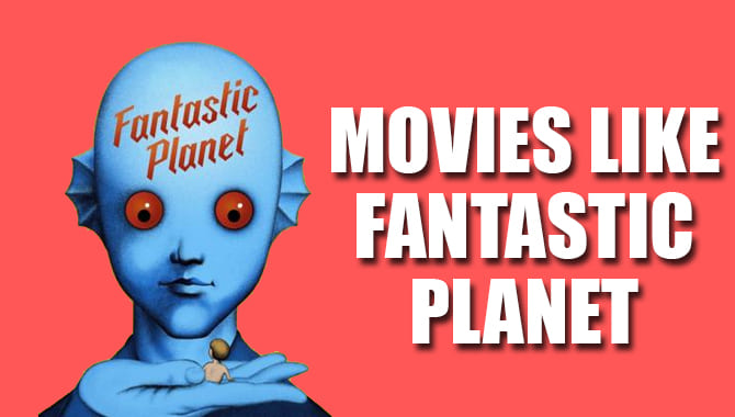 Movies Like Fantastic Planet
