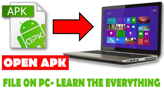 Open APK file On PC- Learn The Everything