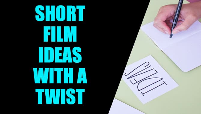 Short Film Ideas With A Twist