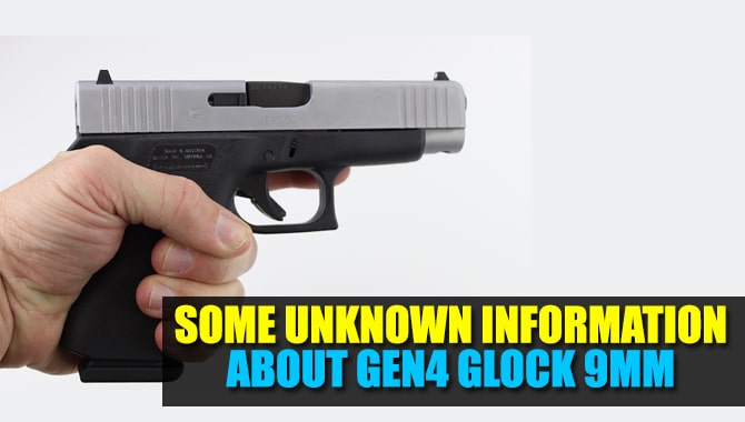 Some Unknown Information About Gen4 Glock 9mm