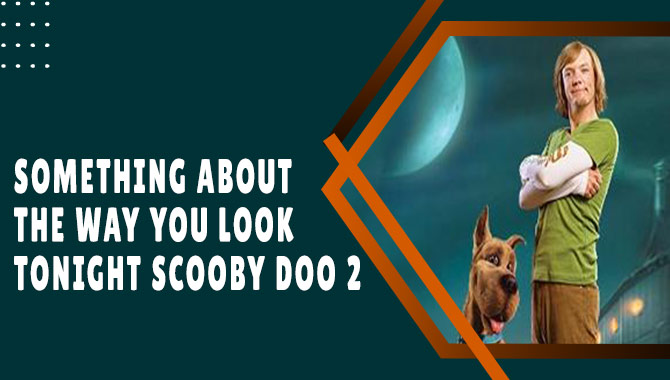 Way You Look Tonight Scooby Doo 2