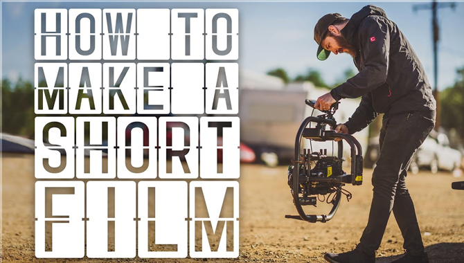 Ways To Make A Good Short Film
