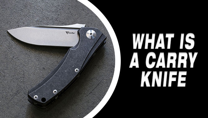 What Is A Carry Knife