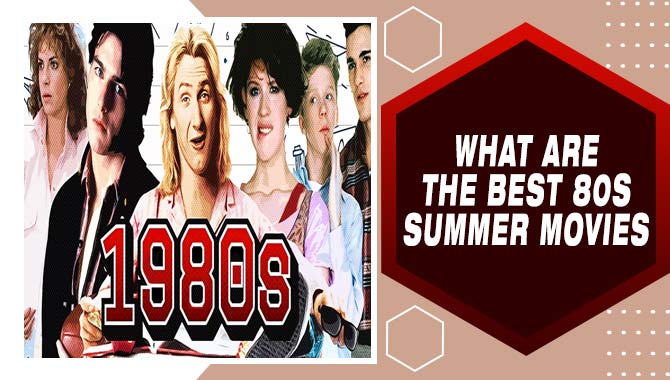 What Are The Best 80s Summer Movies