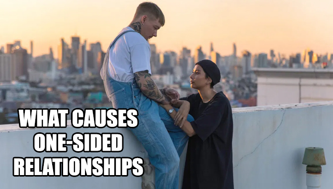 What Causes One-sided Relationships
