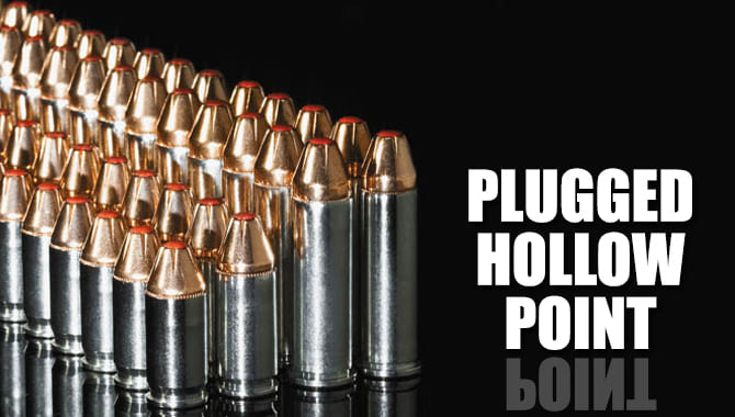 What is a Plugged Hollow Point Bullet