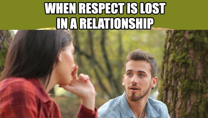 When Respect Is Lost In A Relationship