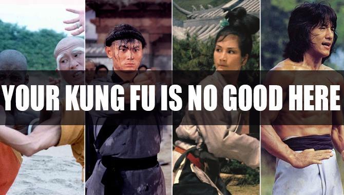 Your Kung Fu Is No Good Here