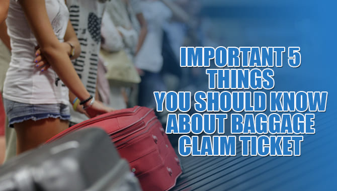 5 Important Things You Should Know About Baggage Claim Ticket