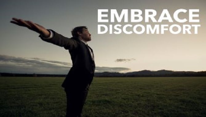 Embrace The Discomfort