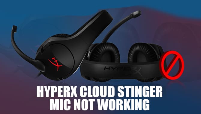 HyperX Cloud Stinger Mic Not Working