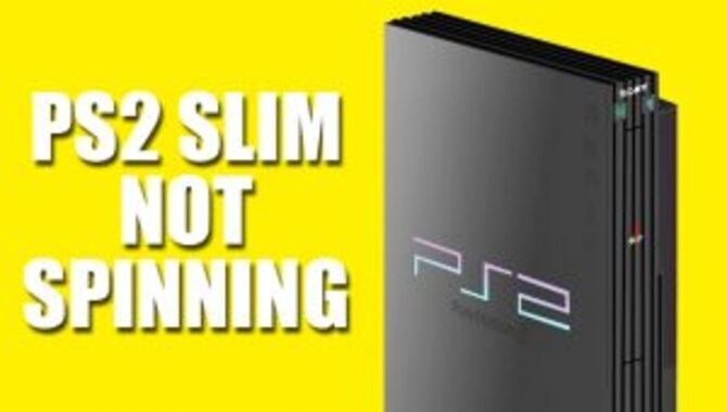 PS2 Slim Not Spinning