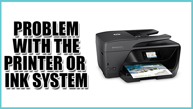 Problem With The Printer or Ink System
