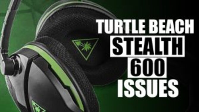 Turtle Beach Stealth 600 Common Issues