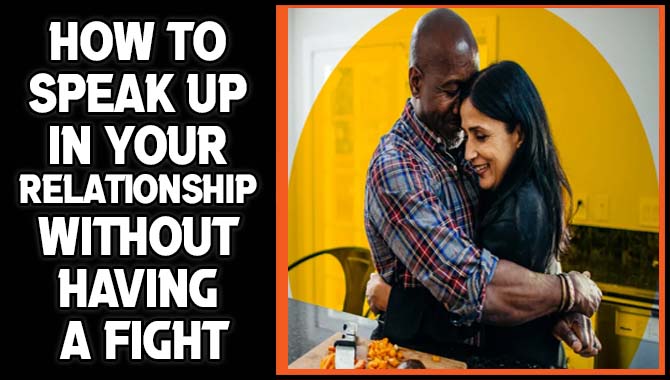 How To Speak Up In Your Relationship Without Having A Fight