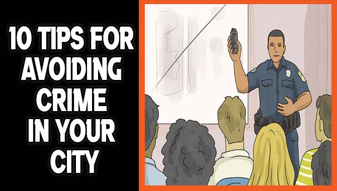 10 Tips For Avoiding Crime In Your City