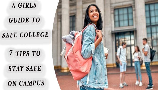 A Girls Guide To Safe College 7 Tips To Stay Safe On Campus