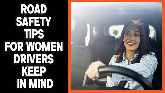 Road Safety Tips For Women Drivers Keep In Mind