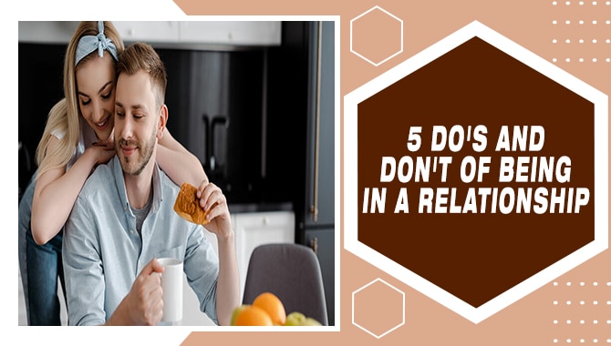 Do's And Don't Of Being In A Relationship