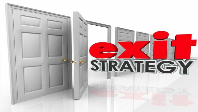 Always Have An Exit Strategy