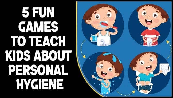 Fun Games To Teach Kids About Personal Hygiene