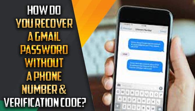 How Do You Recover A Gmail Password Without A Phone Number & Verification Code